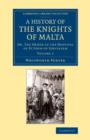 A History of the Knights of Malta: Volume 1 : Or, The Order of the Hospital of St John of Jerusalem - Book
