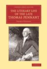 The Literary Life of the Late Thomas Pennant, Esq. : By Himself - Book