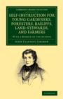 Self-Instruction for Young Gardeners, Foresters, Bailiffs, Land-Stewards, and Farmers : With a Memoir of the Author - Book