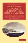 Observations on the Coasts of Hampshire, Sussex, and Kent : Relative Chiefly to Picturesque Beauty, Made in the Summer of the Year 1774 - Book