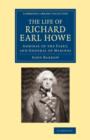 The Life of Richard Earl Howe, K.G. : Admiral of the Fleet, and General of Marines - Book