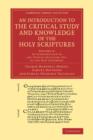An Introduction to the Critical Study and Knowledge of the Holy Scriptures: Volume 4, An Introduction to the Textual Criticism, Etc. of the New Testament - Book