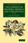 The Elements of Materia Medica and Therapeutics: Volume 1 - Book