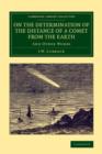 On the Determination of the Distance of a Comet from the Earth : And Other Works - Book