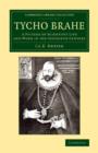 Tycho Brahe : A Picture of Scientific Life and Work in the Sixteenth Century - Book