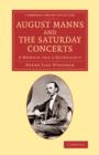 August Manns and the Saturday Concerts : A Memoir and a Retrospect - Book