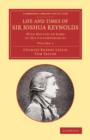 Life and Times of Sir Joshua Reynolds: Volume 1 : With Notices of Some of his Cotemporaries - Book