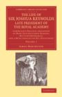 The Life of Sir Joshua Reynolds, Ll.D., F.R.S., F.S.A., etc., Late President of the Royal Academy: Volume 1 : Comprising Original Anecdotes of Many Distinguished Persons, his Contemporaries, and a Bri - Book