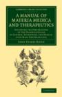 A Manual of Materia Medica and Therapeutics : Including the Preparations of the Pharmacopoieas of London, Edinburgh, and Dublin, with Many New Medicines - Book