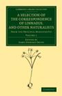 A Selection of the Correspondence of Linnaeus, and Other Naturalists : From the Original Manuscripts - Book
