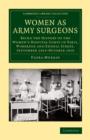 Women as Army Surgeons : Being the History of the Women's Hospital Corps in Paris, Wimereux and Endell Street, September 1914-October 1919 - Book