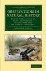 Observations in Natural History : With an Introduction on Habits of Observing, as Connected with the Study of that Science - Book