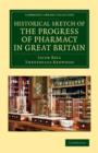 Historical Sketch of the Progress of Pharmacy in Great Britain - Book