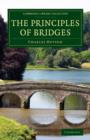 The Principles of Bridges : Containing the Mathematical Demonstrations of the Properties of the Arches, the Thickness of the Piers, the Force of the Water against Them, etc. - Book
