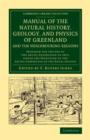 Manual of the Natural History, Geology, and Physics of Greenland and the Neighbouring Regions : Prepared for the Use of the Arctic Expedition of 1875, under the Direction of the Arctic Committee of th - Book
