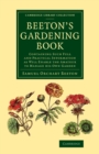 Beeton's Gardening Book : Containing Such Full and Practical Information as Will Enable the Amateur to Manage his Own Garden - Book