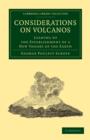 Considerations on Volcanos : The Probable Causes of their Phenomena, the Laws Which Determine their March, the Disposition of their Products, and their Connexion with the Present State and Past Histor - Book