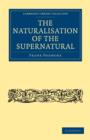 The Naturalisation of the Supernatural - Book