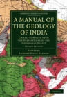 A Manual of the Geology of India : Chiefly Compiled from the Observations of the Geological Survey - Book