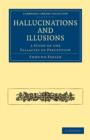 Hallucinations and Illusions : A Study of the Fallacies of Perception - Book