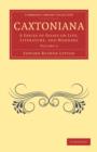 Caxtoniana : A Series of Essays on Life, Literature, and Manners - Book