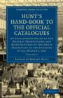 Hunt's Hand-Book to the Official Catalogues of the Great Exhibition : An Explanatory Guide to the Natural Productions and Manufactures of the Great Exhibition of the Industry of All Nations, 1851 - Book