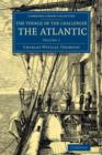 Voyage of the Challenger: The Atlantic : A Preliminary Account of the General Results of the Exploring Voyage of HMS Challenger during the Year 1873 and the Early Part of the Year 1876 - Book