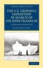 The U.S. Grinnell Expedition in Search of Sir John Franklin : A Personal Narrative - Book