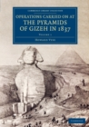Operations Carried On at the Pyramids of Gizeh in 1837: Volume 1 : With an Account of a Voyage into Upper Egypt, and an Appendix - Book