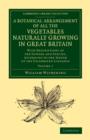A Botanical Arrangement of All the Vegetables Naturally Growing in Great Britain : With Descriptions of the Genera and Species, According to the System of the Celebrated Linnaeus - Book