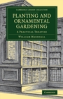 Planting and Ornamental Gardening : A Practical Treatise - Book