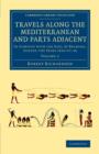 Travels along the Mediterranean and Parts Adjacent : In Company with the Earl of Belmore, during the Years 1816–17–18 - Book