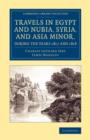 Travels in Egypt and Nubia, Syria, and Asia Minor, during the Years 1817 and 1818 - Book