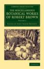 The Miscellaneous Botanical Works of Robert Brown - Book