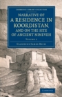 Narrative of a Residence in Koordistan, and on the Site of Ancient Nineveh : With Journal of a Voyage down the Tigris to Bagdad and an Account of a Visit to Shirauz and Persepolis - Book