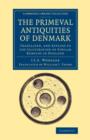 The Primeval Antiquities of Denmark : Translated, and Applied to the Illustration of Similar Remains in England - Book