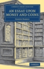 An Essay upon Money and Coins - Book