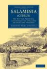 Salaminia (Cyprus) : The History, Treasures, and Antiquities of Salamis in the Island of Cyprus - Book