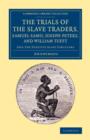 The Trials of the Slave Traders, Samuel Samo, Joseph Peters, and William Tufft : And the Fugitive Slave Circulars - Book