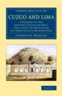 Cuzco and Lima : A Journey to the Ancient Capital of Peru, and a Visit to the Capital and Provinces of Modern Peru - Book