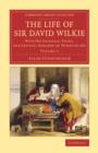 The Life of Sir David Wilkie : With his Journals, Tours, and Critical Remarks on Works of Art - Book