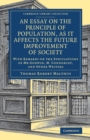 An Essay on the Principle of Population, as It Affects the Future Improvement of Society : With Remarks on the Speculations of Mr Godwin, M. Condorcet, and Other Writers - Book