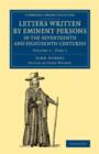 Letters Written by Eminent Persons in the Seventeenth and Eighteenth Centuries : To Which Are Added, Hearne's Journeys to Reading, and to Whaddon Hall, the Seat of Browne Willis, Esq., and Lives of Em - Book