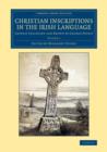 Christian Inscriptions in the Irish Language : Chiefly Collected and Drawn by George Petrie - Book