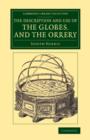 The Description and Use of the Globes, and the Orrery : To Which Is Prefixed, by Way of Introduction, a Brief Account of the Solar System - Book