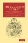 The Buddhism of Tibet : Or Lamaism, with its Mystic Cults, Symbolism and Mythology, and in its Relation to Indian Buddhism - Book