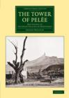 The Tower of Pelee : New Studies of the Great Volcano of Martinique - Book