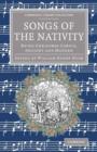 Songs of the Nativity : Being Christmas Carols, Ancient and Modern - Book