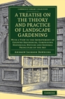 A Treatise on the Theory and Practice of Landscape Gardening : With a View to the Improvement of Country Residences, Comprising Historical Notices and General Principles of the Art - Book