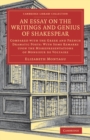 An Essay on the Writings and Genius of Shakespear : Compared with the Greek and French Dramatic Poets: With Some Remarks upon the Misrepresentations of Monsieur de Voltaire - Book